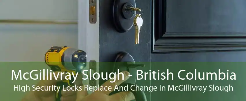 McGillivray Slough - British Columbia High Security Locks Replace And Change in McGillivray Slough