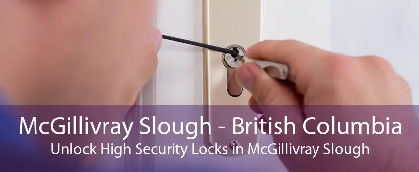 McGillivray Slough - British Columbia Unlock High Security Locks in McGillivray Slough