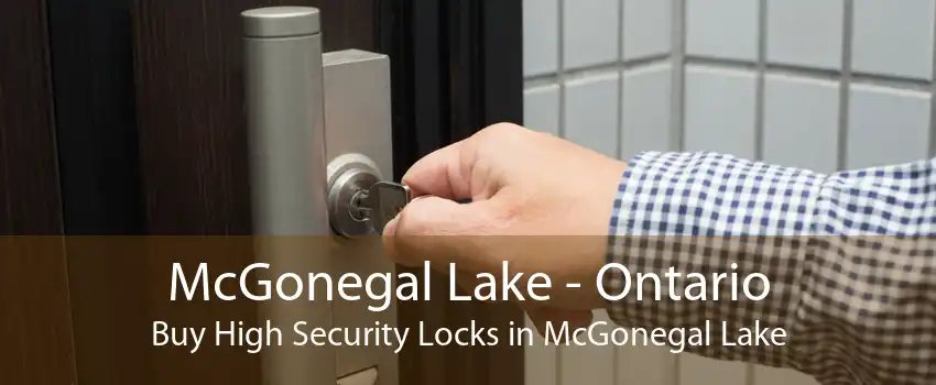McGonegal Lake - Ontario Buy High Security Locks in McGonegal Lake