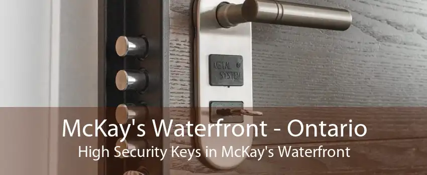 McKay's Waterfront - Ontario High Security Keys in McKay's Waterfront
