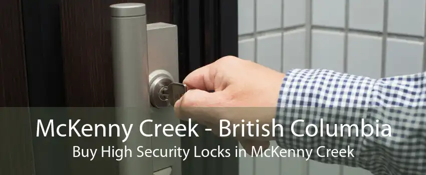 McKenny Creek - British Columbia Buy High Security Locks in McKenny Creek