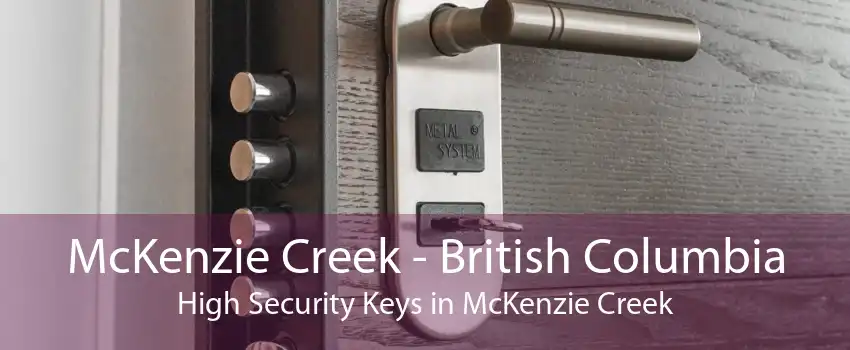 McKenzie Creek - British Columbia High Security Keys in McKenzie Creek