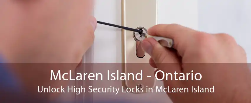 McLaren Island - Ontario Unlock High Security Locks in McLaren Island