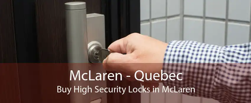 McLaren - Quebec Buy High Security Locks in McLaren