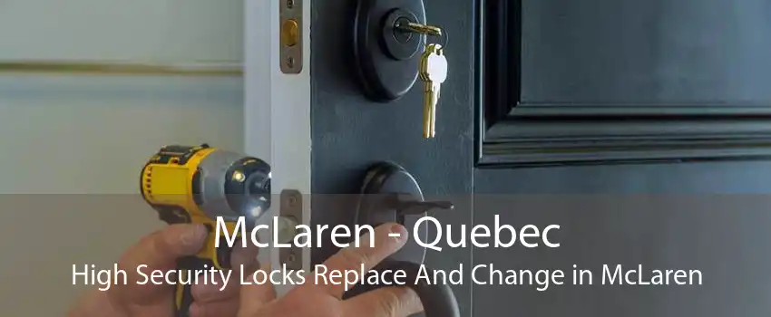 McLaren - Quebec High Security Locks Replace And Change in McLaren