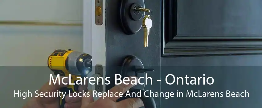 McLarens Beach - Ontario High Security Locks Replace And Change in McLarens Beach