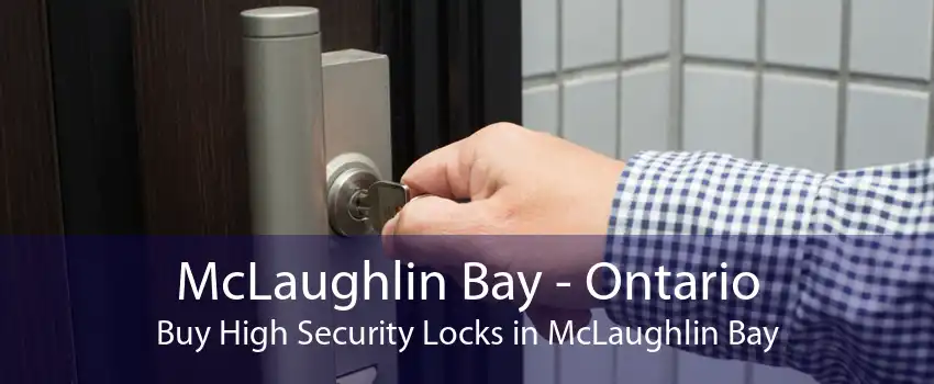 McLaughlin Bay - Ontario Buy High Security Locks in McLaughlin Bay