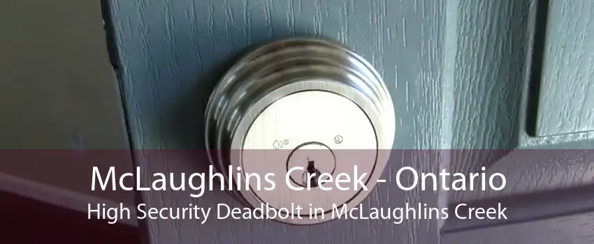 McLaughlins Creek - Ontario High Security Deadbolt in McLaughlins Creek