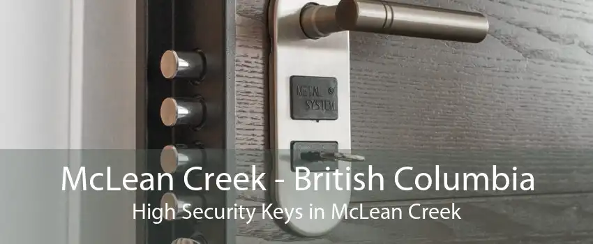 McLean Creek - British Columbia High Security Keys in McLean Creek