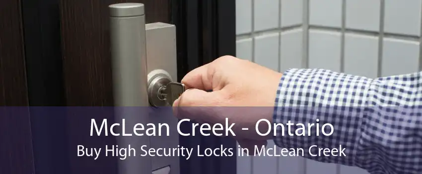 McLean Creek - Ontario Buy High Security Locks in McLean Creek