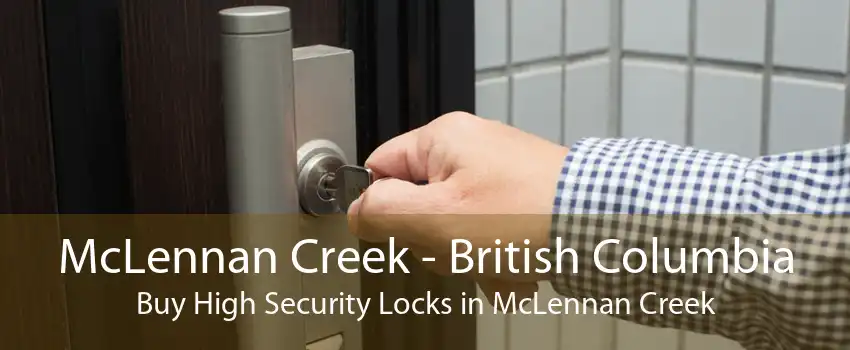McLennan Creek - British Columbia Buy High Security Locks in McLennan Creek