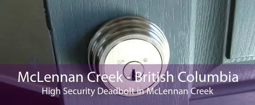 McLennan Creek - British Columbia High Security Deadbolt in McLennan Creek