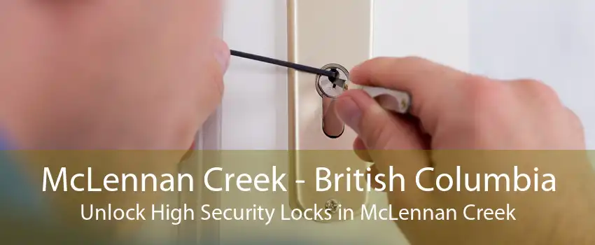 McLennan Creek - British Columbia Unlock High Security Locks in McLennan Creek