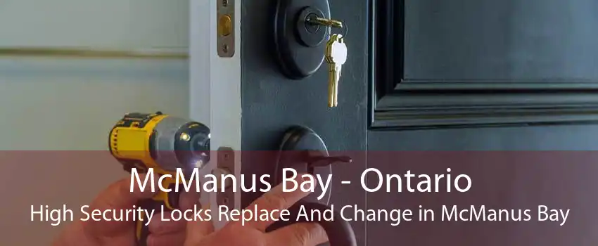 McManus Bay - Ontario High Security Locks Replace And Change in McManus Bay