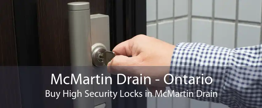 McMartin Drain - Ontario Buy High Security Locks in McMartin Drain