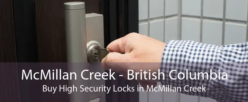 McMillan Creek - British Columbia Buy High Security Locks in McMillan Creek