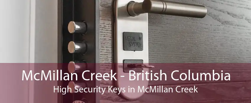McMillan Creek - British Columbia High Security Keys in McMillan Creek