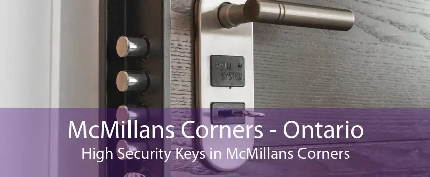 McMillans Corners - Ontario High Security Keys in McMillans Corners