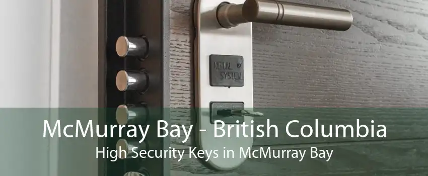 McMurray Bay - British Columbia High Security Keys in McMurray Bay