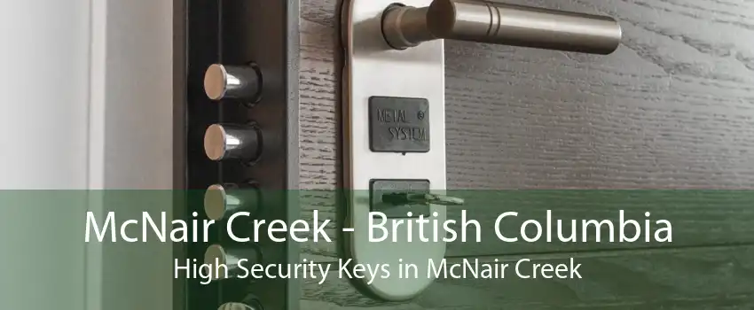 McNair Creek - British Columbia High Security Keys in McNair Creek