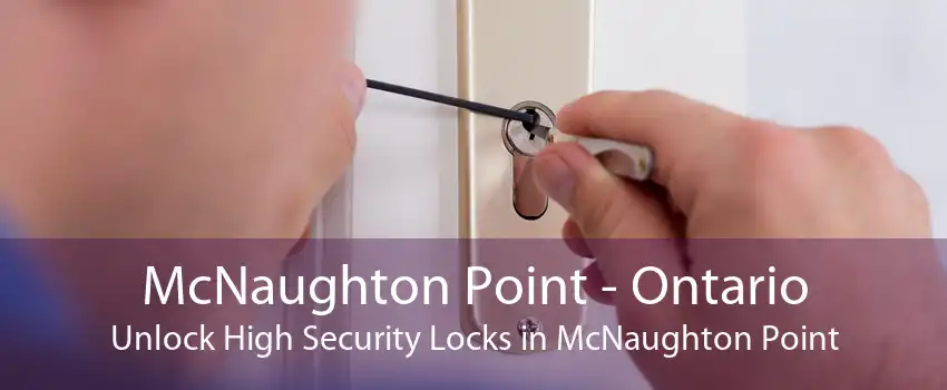 McNaughton Point - Ontario Unlock High Security Locks in McNaughton Point