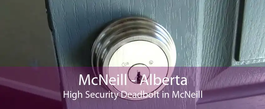McNeill - Alberta High Security Deadbolt in McNeill