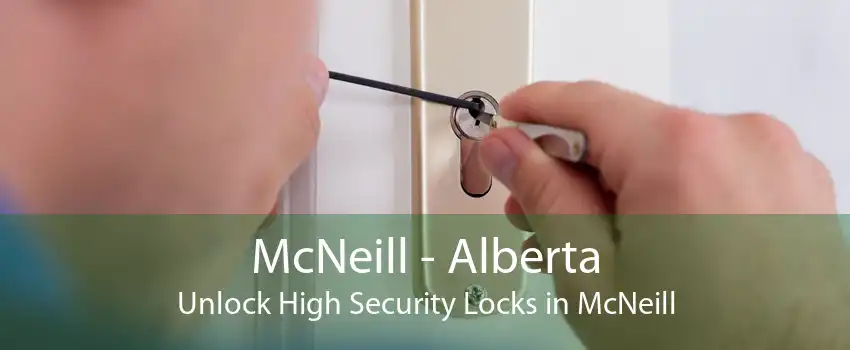McNeill - Alberta Unlock High Security Locks in McNeill