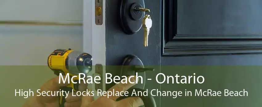 McRae Beach - Ontario High Security Locks Replace And Change in McRae Beach