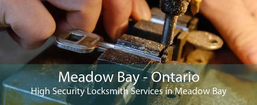 Meadow Bay - Ontario High Security Locksmith Services in Meadow Bay