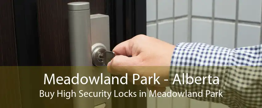 Meadowland Park - Alberta Buy High Security Locks in Meadowland Park