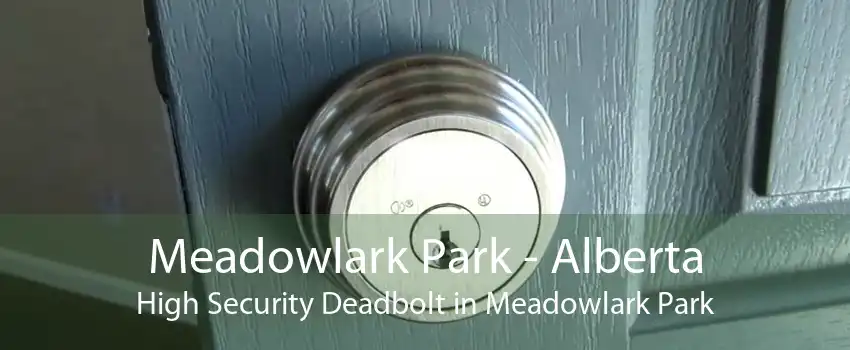 Meadowlark Park - Alberta High Security Deadbolt in Meadowlark Park