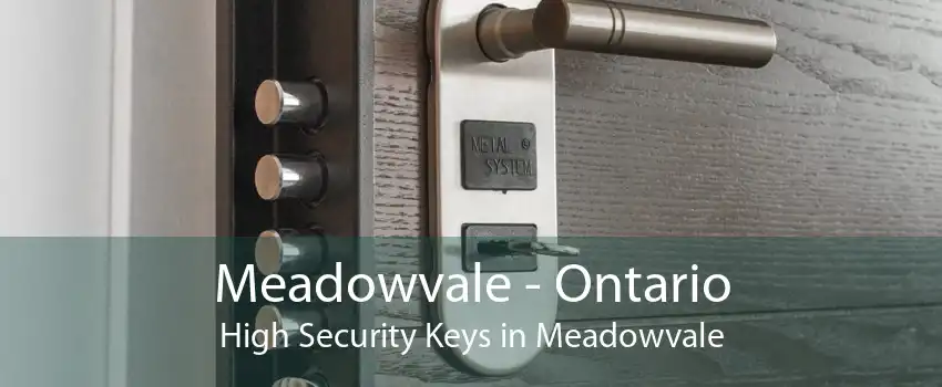 Meadowvale - Ontario High Security Keys in Meadowvale