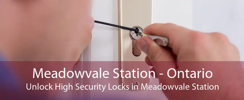 Meadowvale Station - Ontario Unlock High Security Locks in Meadowvale Station
