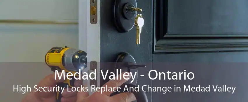 Medad Valley - Ontario High Security Locks Replace And Change in Medad Valley