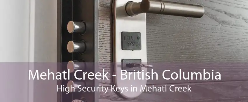 Mehatl Creek - British Columbia High Security Keys in Mehatl Creek
