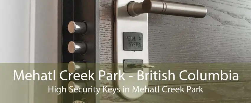 Mehatl Creek Park - British Columbia High Security Keys in Mehatl Creek Park