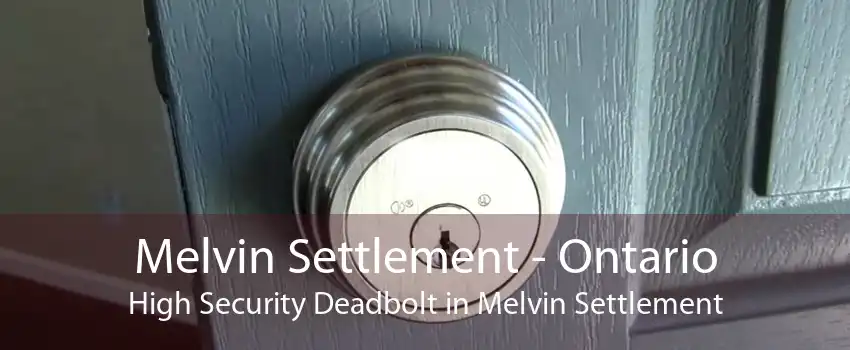 Melvin Settlement - Ontario High Security Deadbolt in Melvin Settlement