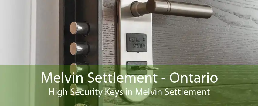Melvin Settlement - Ontario High Security Keys in Melvin Settlement