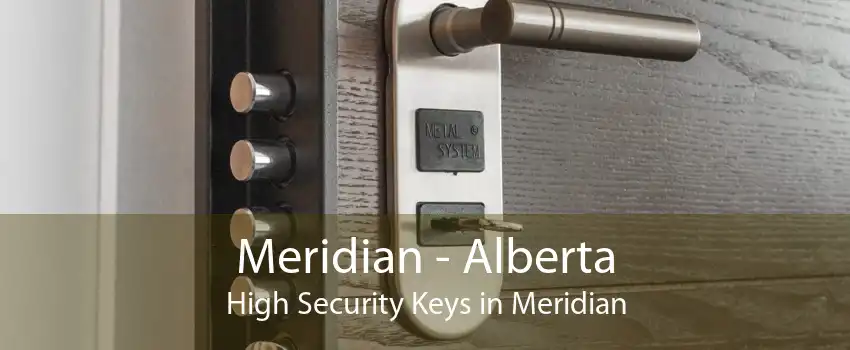 Meridian - Alberta High Security Keys in Meridian