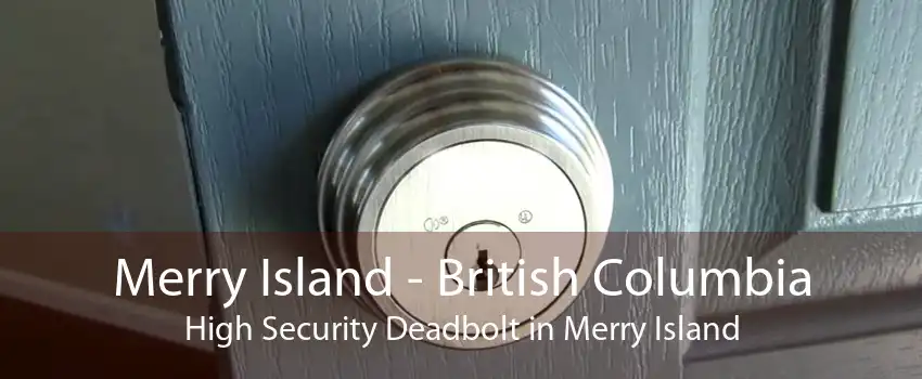 Merry Island - British Columbia High Security Deadbolt in Merry Island