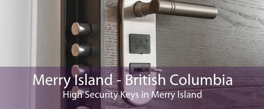 Merry Island - British Columbia High Security Keys in Merry Island