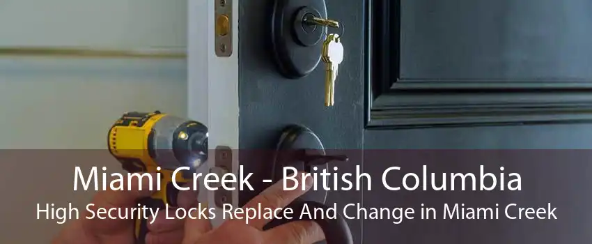 Miami Creek - British Columbia High Security Locks Replace And Change in Miami Creek