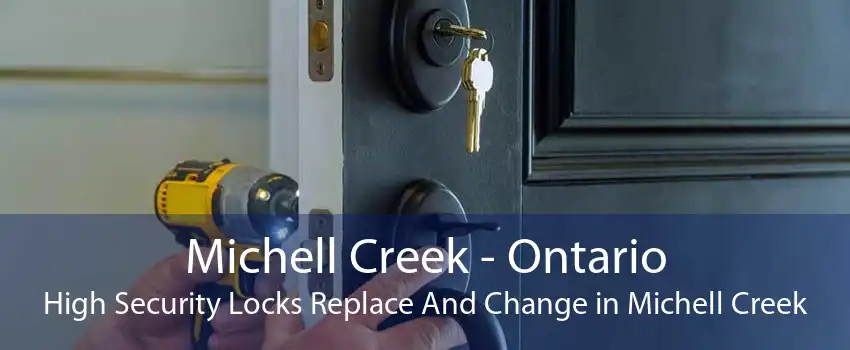 Michell Creek - Ontario High Security Locks Replace And Change in Michell Creek