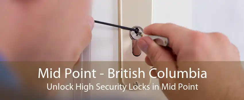 Mid Point - British Columbia Unlock High Security Locks in Mid Point