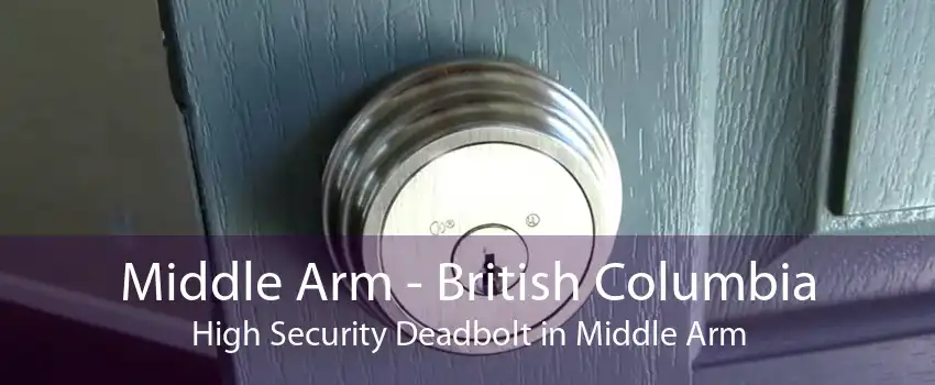 Middle Arm - British Columbia High Security Deadbolt in Middle Arm