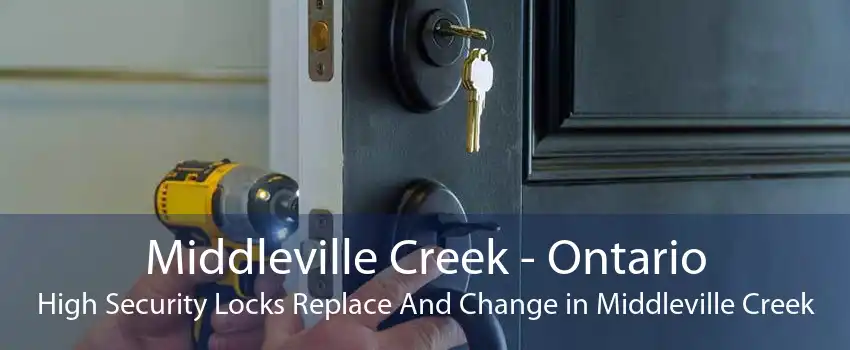 Middleville Creek - Ontario High Security Locks Replace And Change in Middleville Creek
