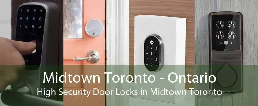 Midtown Toronto - Ontario High Security Door Locks in Midtown Toronto