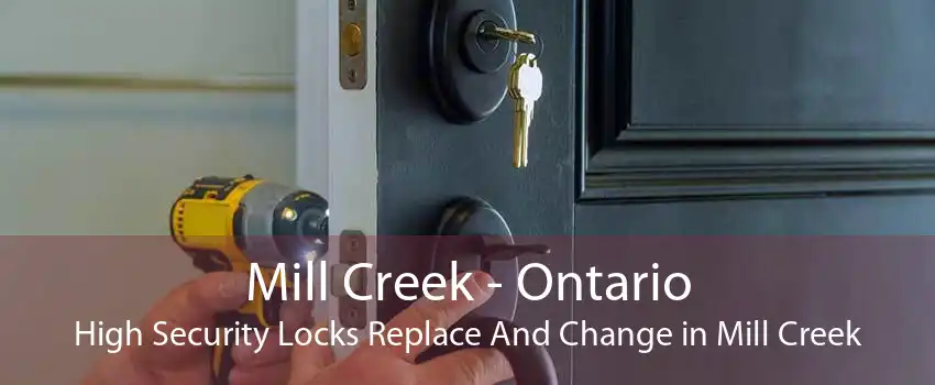 Mill Creek - Ontario High Security Locks Replace And Change in Mill Creek