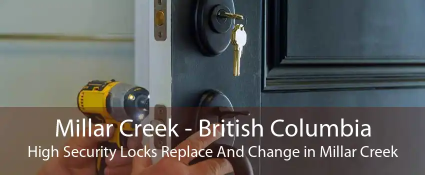 Millar Creek - British Columbia High Security Locks Replace And Change in Millar Creek