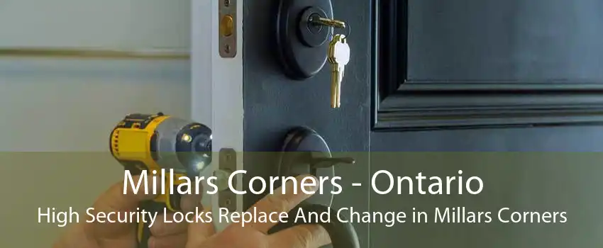 Millars Corners - Ontario High Security Locks Replace And Change in Millars Corners